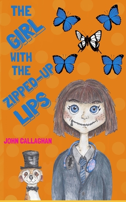 The Girl with the Zipped-Up Lips - Callaghan, John