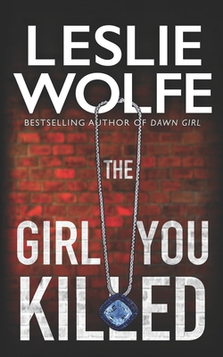The Girl You Killed - Wolfe, Leslie