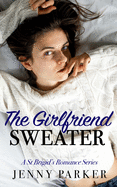 The Girlfriend Sweater: A St Brigid Romance Series Book 1