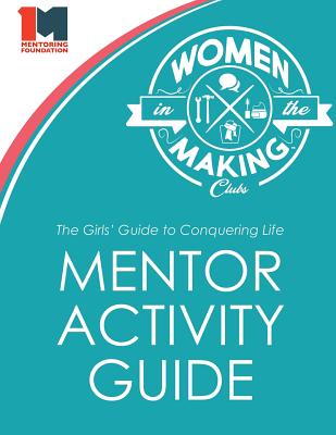 The Girls' Guide to Conquering Life Mentor Activity Guide: Women in the Making Club - Catherman, Jonathan, and Catherman, Erica