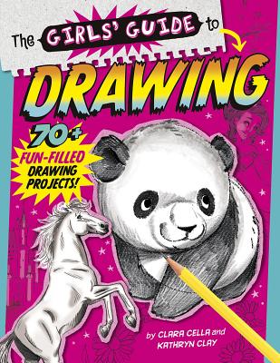 The Girls' Guide to Drawing - Cella, Clara, and Hanson, Sydney (Illustrator), and Weber, Lisa K (Illustrator)