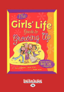 The Girls' Life: Guide to Growing Up