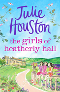 The Girls of Heatherly Hall: The Perfect Cosy and Uplifting Village Read to Curl Up with in 2024!