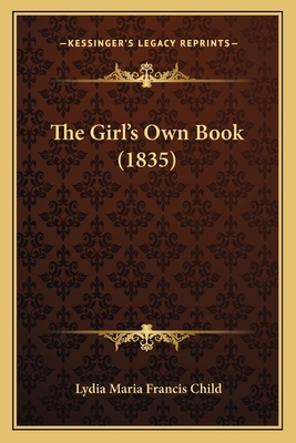 The Girl's Own Book (1835) - Child, Lydia Maria Francis