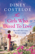 The Girls Who Dared to Love: Coming Soon for 2024, a Brand-New Captivating Historical Fiction Story of Pre-War London by Bestselling Author Diney Costeloe