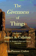 The Givenness of Things: Sermons by James A. Callahan - Crafton, Lisa Plummer