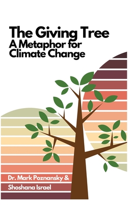 The Giving Tree... A Metaphor for Climate Change - Poznansky, Mark J, Dr., and Israel, Shoshana