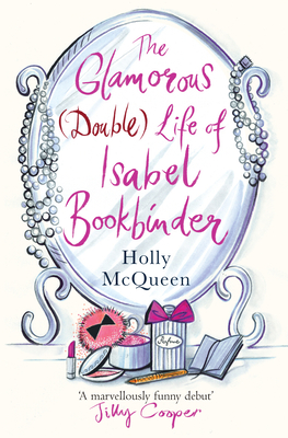 The Glamorous (Double) Life of Isabel Bookbinder - McQueen, Holly