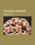 The Gland Stealers; By Bertram Gayton