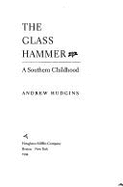 The Glass Hammer: A Southern Childhood