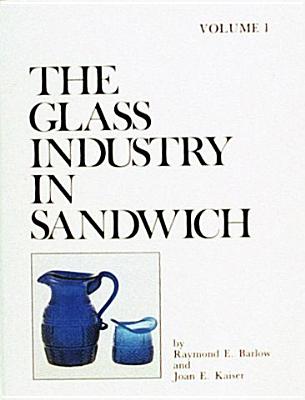 The Glass Industry in Sandwich - Barlow, Raymond E