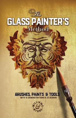 The Glass Painter's Method - Williams, David, and Byrne, Stephen