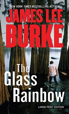 The Glass Rainbow - Burke, James Lee