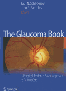 The Glaucoma Book: A Practical, Evidence-Based Approach to Patient Care