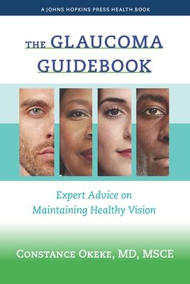 The Glaucoma Guidebook: Expert Advice on Maintaining Healthy Vision - Okeke, Constance