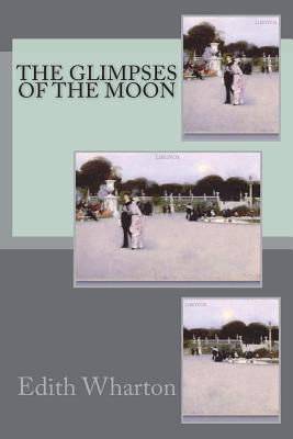 The Glimpses of the Moon - Wharton, Edith