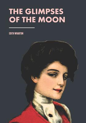 The Glimpses of the Moon - Wharton, Edith