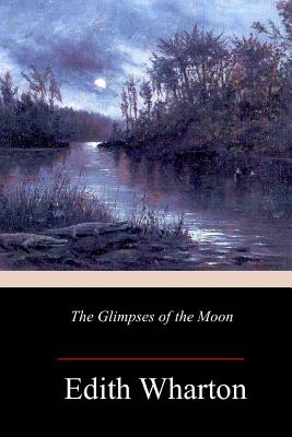 The Glimpses of the Moon - Wharton, Edith