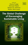 The Global Challenge of Encouraging Sustainable Living: Opportunities, Barriers, Policy and Practice - Fudge, Shane (Editor), and Peters, Michael (Editor), and Hoffman, Steven M. (Editor)