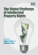 The Global Challenge of Intellectual Property Rights - Bird, Robert (Editor), and Jain, Subhash C (Editor)