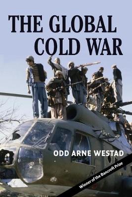 The Global Cold War: Third World Interventions and the Making of Our Times - Westad, Odd Arne