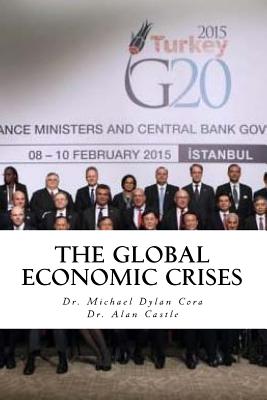The Global Economic Crises - Castle, Alan, and Cora, Michael Dylan