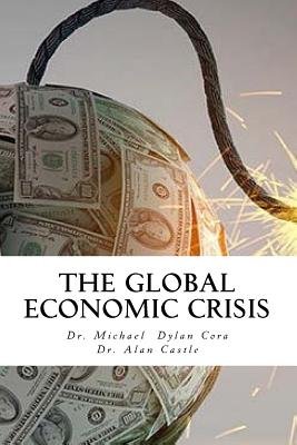 The Global Economic Crisis - Castle, Alan, and Cora, Michael Dylan