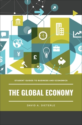 The Global Economy - Dieterle, David A