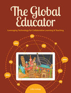 The Global Educator: Leveraging Technology for Collaborative Learning & Teaching