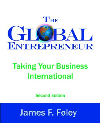 The Global Entrepreneur Second Edition - Foley, James F