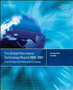 The Global Information Technology Report 2006-2007: Connecting to the Networked Economy