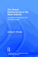 The Global Restructuring of the Steel Industry: Innovations, Institutions and Industrial Change