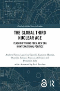 The Global Third Nuclear Age: Clashing Visions for a New Era in International Politics