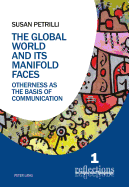 The Global World and its Manifold Faces: Otherness as the Basis of Communication