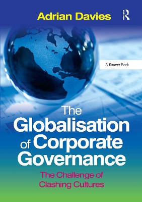 The Globalisation of Corporate Governance: The Challenge of Clashing Cultures - Davies, Adrian