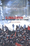 The Globalization Myth: Why the Protestors Have Got It Wrong