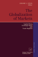 The Globalization of Markets: Capital Flows, Exchange Rates and Trade Regimes - Stein, Jerome L (Editor)