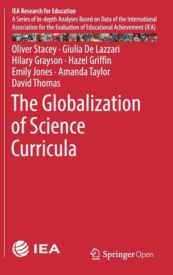 The Globalization of Science Curricula - Stacey, Oliver, and De Lazzari, Giulia, and Grayson, Hilary