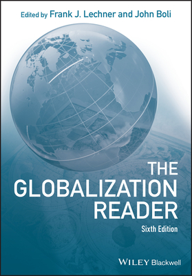 The Globalization Reader - Lechner, Frank J. (Editor), and Boli, John (Editor)