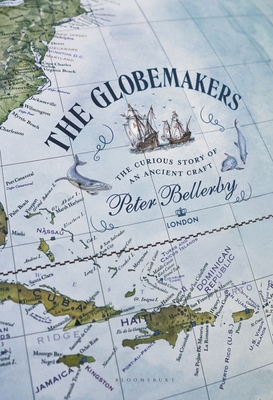The Globemakers: The Curious Story of an Ancient Craft - Bellerby, Peter