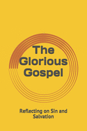 The Glorious Gospel: Reflecting on Sin and Salvation
