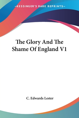 The Glory And The Shame Of England V1 - Lester, C Edwards