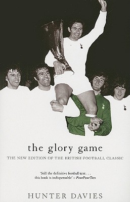 The Glory Game: The New Edition of the British Football Classic - Davies, Hunter