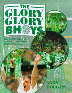 The Glory Glory Bhoys: Celebration of Celtic's Triumphant 1997-98 Season - Dougan, Andy