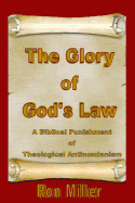 The Glory of God's Law: A Biblical Punishment of Theological Antinomianism