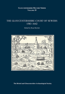 The Gloucestershire Court of Sewers 1583-1642 - Hewlett, Rose (Editor)