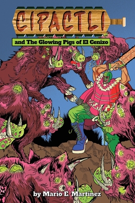 The Glowing Pigs of El Cenizo - Martinez, Mario E