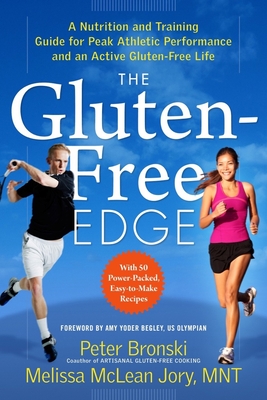 The Gluten-Free Edge: A Nutrition and Training Guide for Peak Athletic Performance and an Active Gluten-Free Life - Bronski, Peter, and McLean Jory, Melissa, and Yoder Begley, Amy (Foreword by)