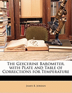 The Glycerine Barometer. with Plate and Table of Corrections for Temperature