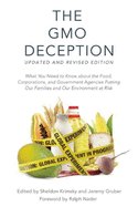 The GMO Deception: What You Need to Know about the Food, Corporations, and Government Agencies Putting Our Families and Our Environment at Risk